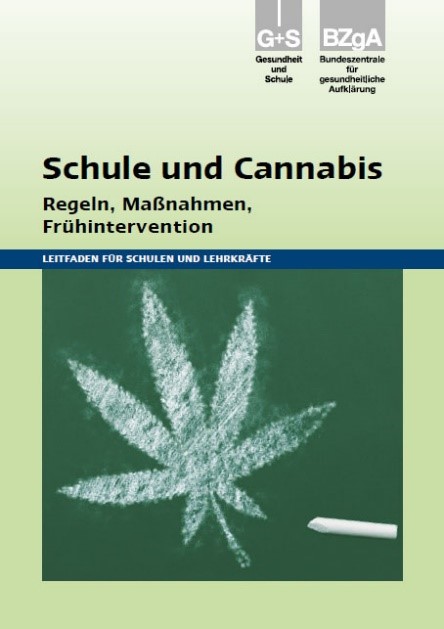 Coverbild: Schule und Cannabis – Regeln, Maßnahmen, Frühintervention. Ein Leitfaden für Schulen und Lehrkräfte (BZgA, 2018)
